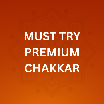 MUST TRY PREMIUM CHAKKAR